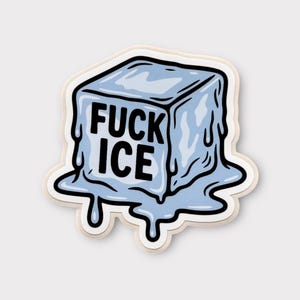 May include: A sticker featuring a cartoon ice cube with the text "FUCK ICE" in bold black letters. The ice cube is light blue with melting edges, and the sticker has a white border.