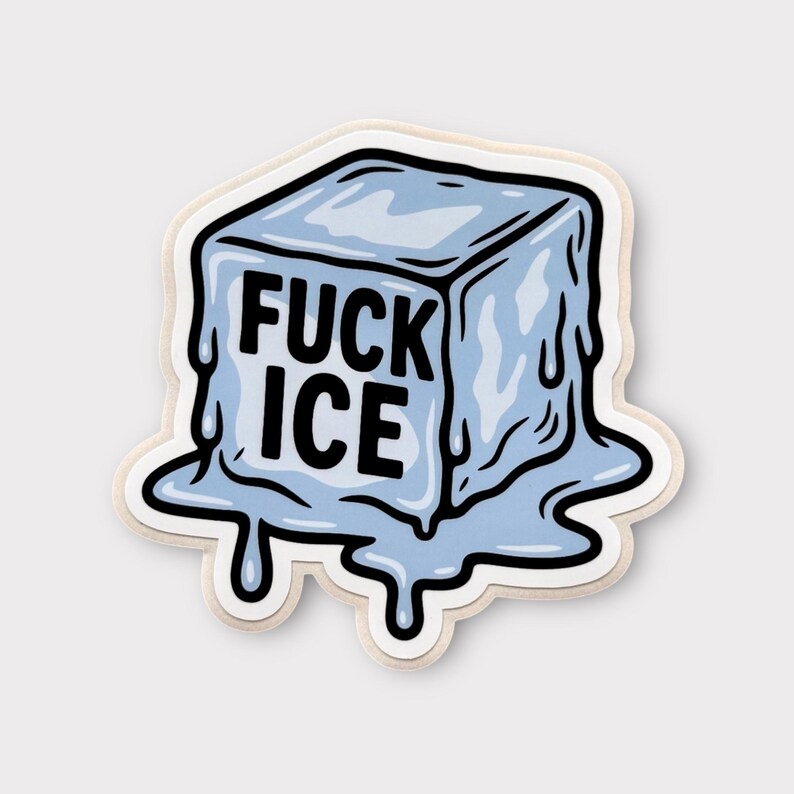 May include: A sticker featuring a cartoon ice cube with the text "FUCK ICE" in bold black letters. The ice cube is light blue with melting edges, and the sticker has a white border.