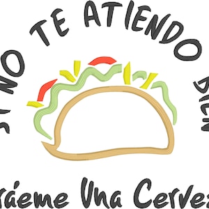 May include: A black and white illustration of a taco with the text "Si no te atiendo bien, traeme una cerveza" around it.