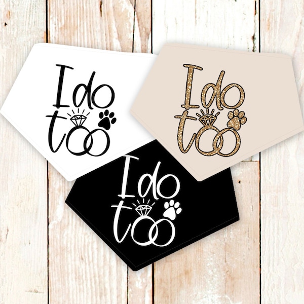 I DO TOO Wedding Dog Bandana - Choose your own fabric and text colors. Engagement party dog bandana, marriage announcement, getting married.