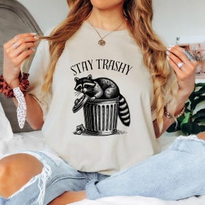 Stay Trashy Funny Graphic Shirt, Cute Raccoon Shirt, Cute Animal Shirt, Cute Raccoon, Trash Panda Shirt, Meme Graphic Tee, Raccoon Lover