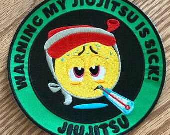 BJJ Patch - Warning my Jiujitsu is Sick