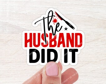 The Husband Did It True Crime Sticker | Water Bottle Sticker | Laptop Sticker | Notebook Sticker | True Crime Lover Sticker | Funny Stickers