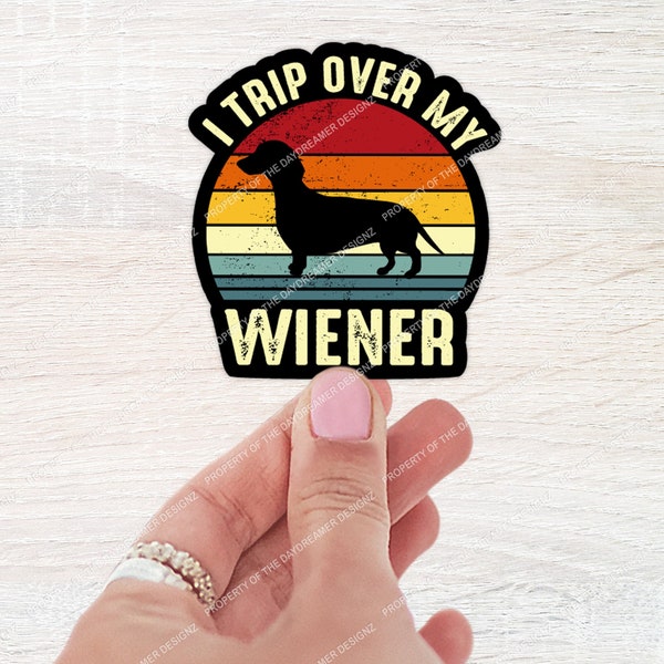 I Trip Over My Wiener Sticker | Water Bottle Sticker | Laptop Sticker | Notebook Sticker | Quote Sticker |  Funny Pet Stickers