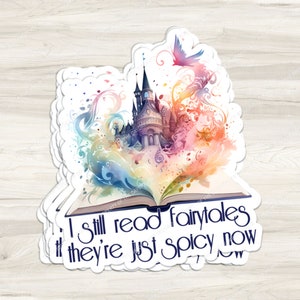 I Still Read Fairytales They&#39;re Just Spicy Now Sticker | Bookish | Fantasy Book Sticker | Sticker for Kindle | Booktok Sticker | Waterproof