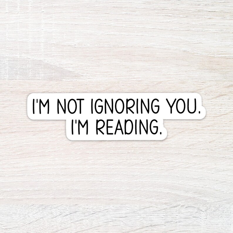 Ignoring Reading I'm Not Ignoring You. I'm Reading Sticker, Kindle Sticker, Bookish ...