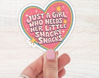 Just A Girl Who Needs Her Little Snacky Snacks, WaterBottle Sticker, Laptop Sticker, Notebook Sticker, Funny Sticker, Waterproof Sticker