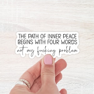 The Path Of Inner Peace Begins With Four Words, WaterBottle Sticker, Laptop Sticker, Notebook Sticker, Funny Sticker, Waterproof Sticker