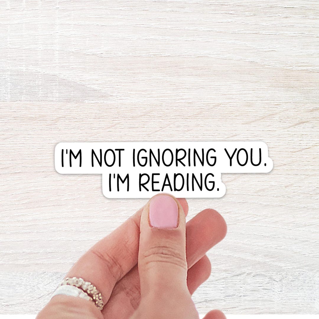 Ignoring Reading I'm Not Ignoring You. I'm Reading Sticker, Kindle Sticker, Bookish ...