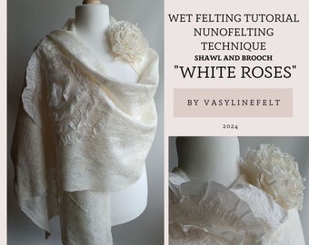 Wet Felting Tutorial Shawl & Brooch | Nuno Felt Wrap with Roses | Step-by-Step PDF + Video Course | Instant Download