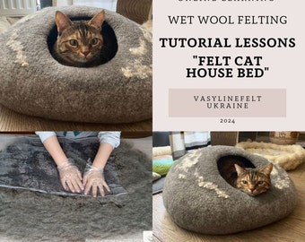 May include: A tutorial for making a felt cat bed. The image shows a gray felt cat bed with a cat inside, a close-up of hands felting wool, and the text "ONLINE LEARNING WET WOOL FELTING TUTORIAL LESSONS "FELT CAT HOUSE BED" VASYLINEFELT UKRAINE 2024".