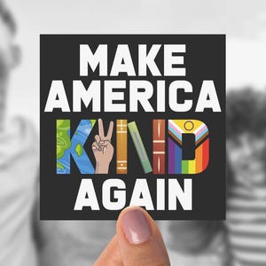 Make America Kind Again Sticker Human Rights Decal for Equality Diversity Inclusion Feminist Gift Progressive Politics Democrat Kindness