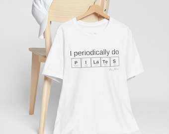 I Periodically Do Pilates - Short Sleeve Tee