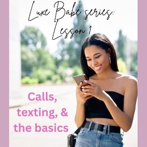 Luxe Babe series: Lesson 1. Start here to learn about sexting, phone acting & the basics