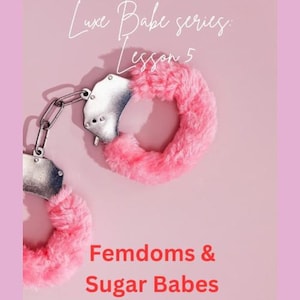 Femdom Sugar Baby Cuddler-training: luxe babe-les 5: