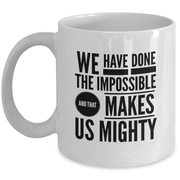 Firefly Serenity Mug - We Have Done The Impossible And That Makes Us Mighty