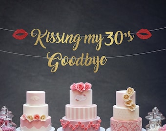 Kissing My 30s Goodbye Birthday Banner with Age & Lips Gold Silver Glitter Sign Custom Garland Bunting Calligraphy Lettering Wall Decor 20