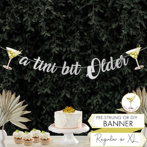 A Tini Bit Older Banner Martini Birthday Banner Funny Birthday Banner Dirty Martini Decorations Girls Trip Decor Martini Olives Sign DIY B3
