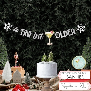 A Tini Bit Older Banner Martini Birthday Banner Funny Birthday Banner Dirty Martini Decorations Girls Trip Decor Martini Olives Sign DIY C24