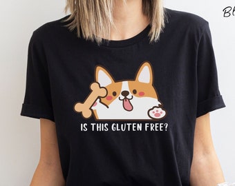 Is This Gluten Free Shirt Gluten Shirt Celiac Shirt Funny Gluten Tshirt Food Allergies Funny Corgi Mama Tshirt Dog Mom Shirt Dietitian Shirt