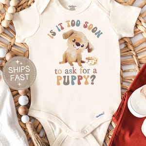 Dog Onesie® Too Soon to Ask For A Puppy Onesie® Funny Dog Lover Dog Baby Gift Baby Bodysuit Cute Puppy Baby Shower Gift Dog Baby Shirt