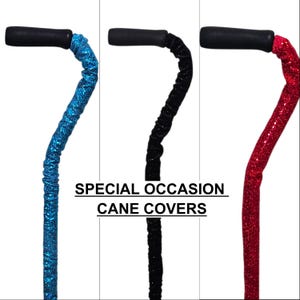 May include: Three special occasion cane covers in blue, black, and red. Each cover has a black handle and a shimmering, textured fabric. The text "SPECIAL OCCASION CANE COVERS" is displayed below the canes.