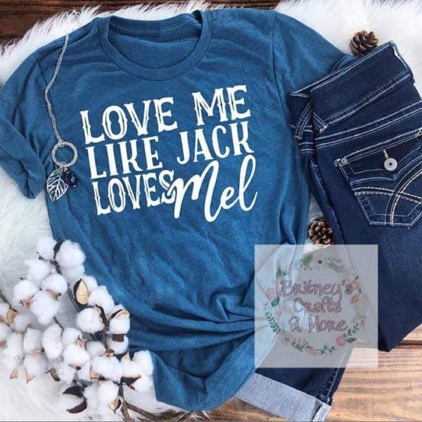 Love Me Like Jack Loves Mel Shirt | Virgin River Shirt | Team Mel Shirt | Jack's Girl Shirt