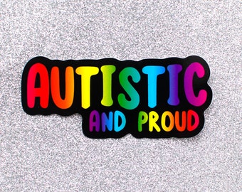 Autistic and Proud  Vinyl Sticker - Autistic Spectrum Neurodiversity