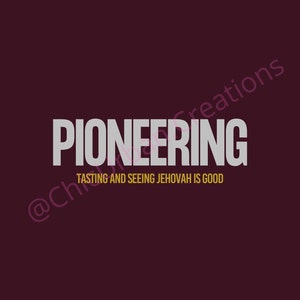May include: A maroon background with the word "PIONEERING" in large, white, bold letters. Below, in smaller gold letters, it reads "TASTING AND SEEING JEHOVAH IS GOOD". The image has a watermark in the bottom left and right corners.