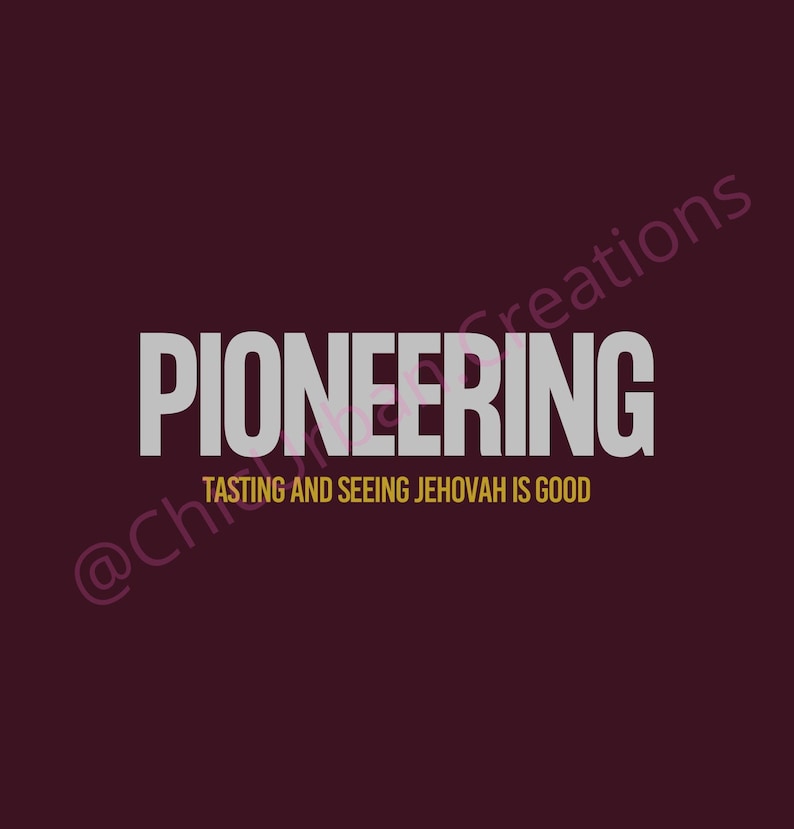 May include: A maroon background with the word "PIONEERING" in large, white, bold letters. Below, in smaller gold letters, it reads "TASTING AND SEEING JEHOVAH IS GOOD". The image has a watermark in the bottom left and right corners.