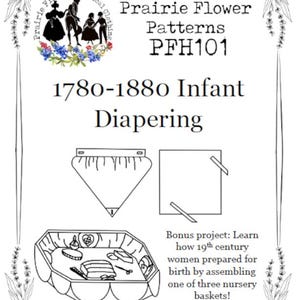 Puede incluir: Dibujo lineal en blanco y negro de un patrón para pañales infantiles de 1780-1880. La imagen incluye ilustraciones de pañales, una cesta de guardería y el texto "Prairie Flower Patterns PFH101".