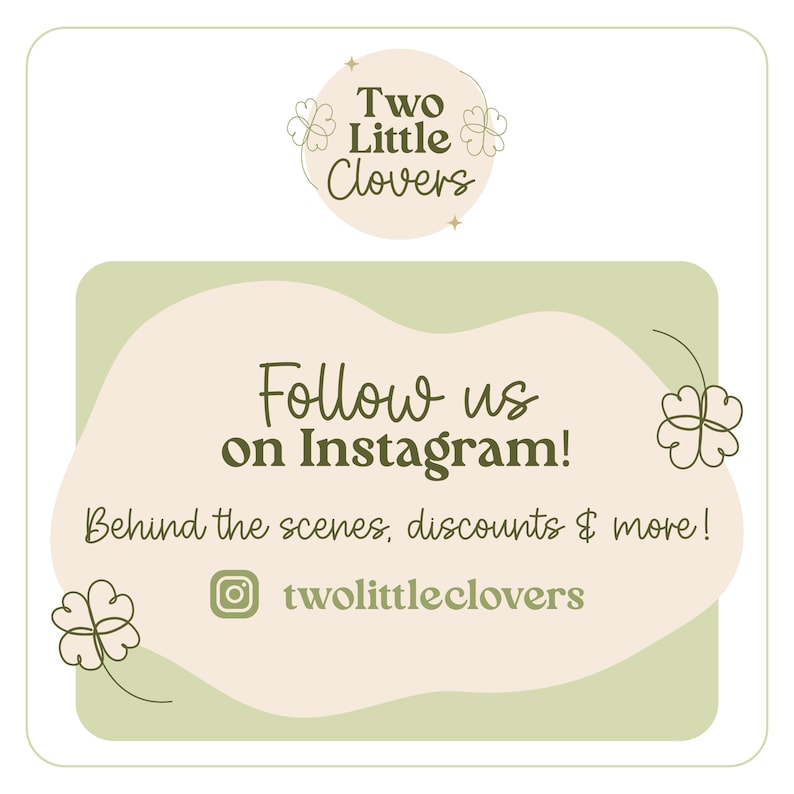 May include: A social media graphic for "Two Little Clovers" in soft green and beige. It encourages viewers to "Follow us on Instagram!" and includes the handle "twolittleclovers". The design features shamrock motifs.
