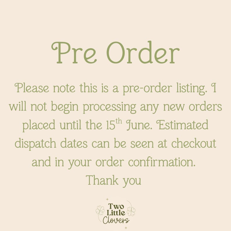 May include: A cream-coloured image with the words "Pre Order" in a green, decorative font. The text below states this is a pre-order listing, with orders processed after June 15th. The shop name "Two Little Clovers" is at the bottom.