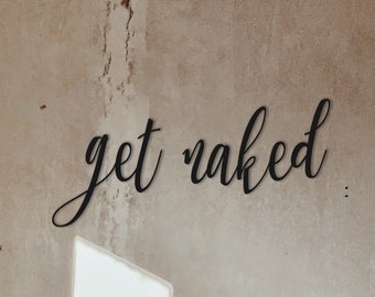 Get Naked- Bathroom Decor, Bathroom Sign,Washroom Sign,Metal Wall Art, Metal Wall Decor,Home Decor, Modern Wall Art Metal,Housewarming Gift