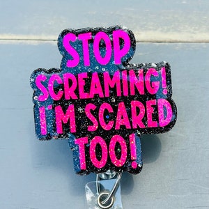 Stop Screaming Badge Reel, Teacher Badge Holder, Nurse ID Lanyard, Sassy Badge Clip, Cute Glitter Badge Holder, Funny Im Scared Too Badge image 2