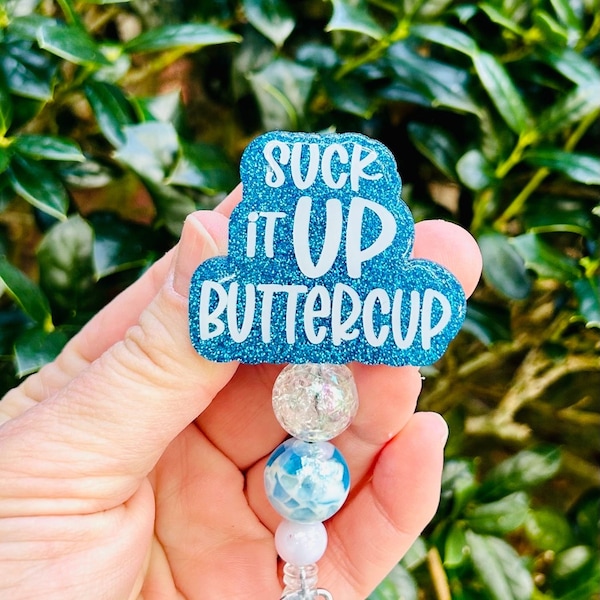 Suck it Up Buttercup Funny badge reel, Nurse Humor Badge Reel, ER ID holder, Cute Glitter Badge Holder, Sassy Badge Holder