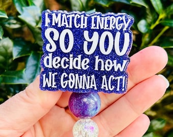 I Match Energy So You Decide How We Gonna Act Badge Reel, Funny Badge Reel, Sarcastic Nurse Badge Holder, Server Retractable Badge Reel