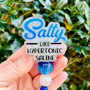 Salty like Hypertonic Saline Badge Reel, Cute Glitter Retractable ID Holder, Grad gift for Nurses, IV Infusion Clinic Badge Holder