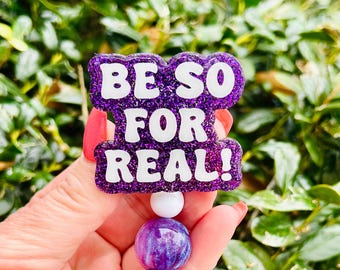 Be So For Real Glitter Badge Reel, Funny Retractable ID Lanyard