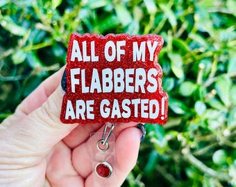 All of My Flabbers are Gasted Badge Reel, Funny Nurse ID Holder