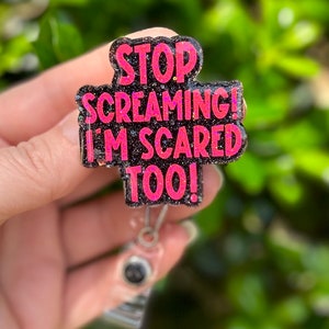 Stop Screaming Badge Reel, Teacher Badge Holder, Nurse ID Lanyard, Sassy Badge Clip, Cute Glitter Badge Holder, Funny Im Scared Too Badge image 3