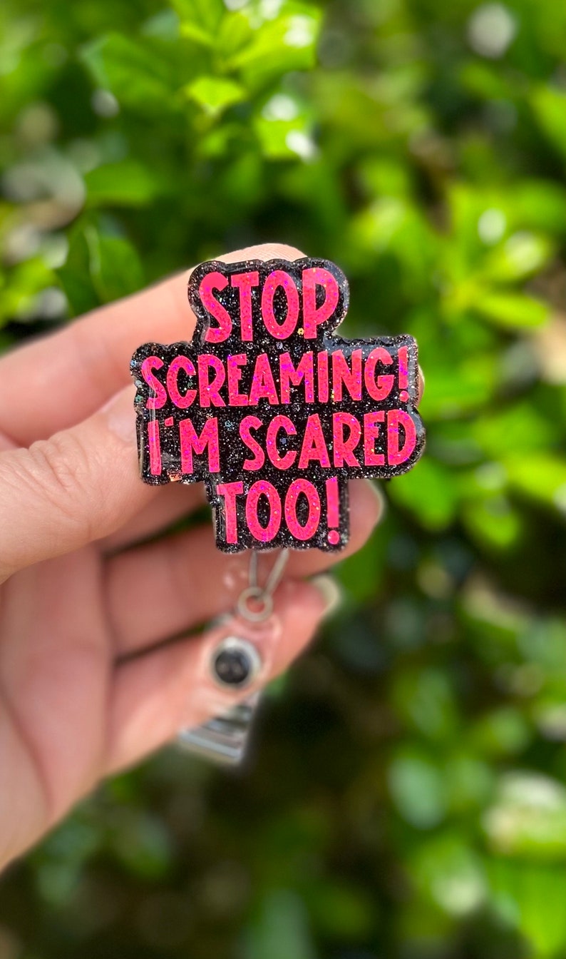 Stop Screaming Badge Reel, Teacher Badge Holder, Nurse ID Lanyard, Sassy Badge Clip, Cute Glitter Badge Holder, Funny Im Scared Too Badge image 3