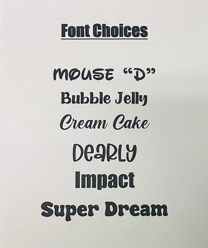 May include: A list of font choices: Mouse "D", Bubble Jelly, Cream Cake, Dearly, Impact, Super Dream.