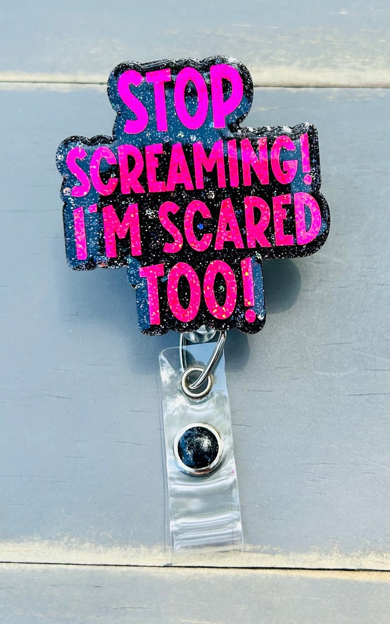 Stop Screaming Badge Reel, Teacher Badge Holder, Nurse ID Lanyard, Sassy Badge Clip, Cute Glitter Badge Holder, Funny Im Scared Too Badge image 2