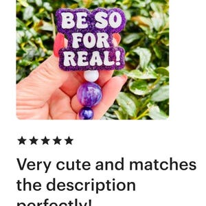 May include: Purple and white beaded keychain with a purple glitter charm that says "BE SO FOR REAL!"