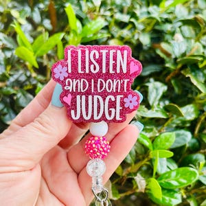 I Listen and I Don’t Judge badge reel, Cute Glitter Badge Gift for Her, Nurse Badge Holder, Funny Badge Reel, Retractable ID Lanyard
