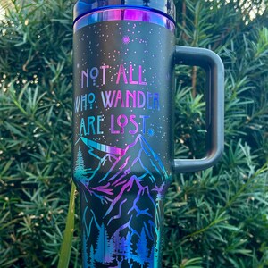 Holographic or Black/Silver Engraved Not All Who Wander Are Lost 40oz Tumbler, Outdoor Gifts, Adventure Cup, Mountain Lover Gift for Her image 7