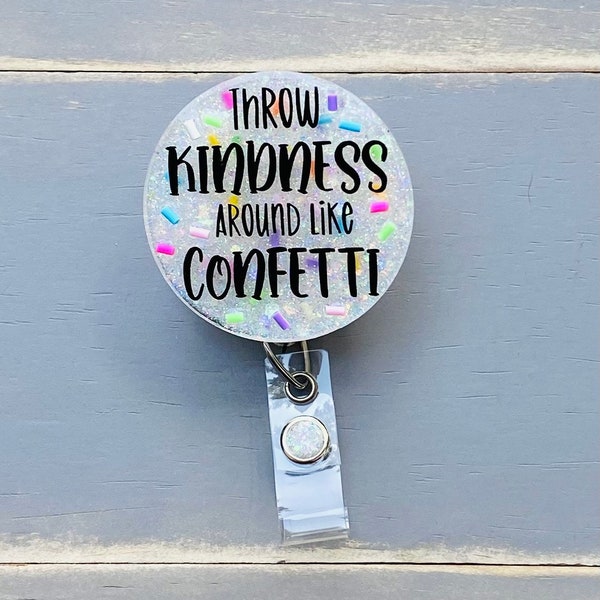 Throw kindness around like Confetti Badge Reel, Be Kind ID Holder, Cute gift for teachers, nurses, doctors, respiratory therapist