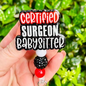 Certified Surgeon Babysitter Badge Reel, OR Badge Holder, Surgical Nurse, OR Tech ID Badge, Cute Badge Reel, Anesthesia Retractable Lanyard