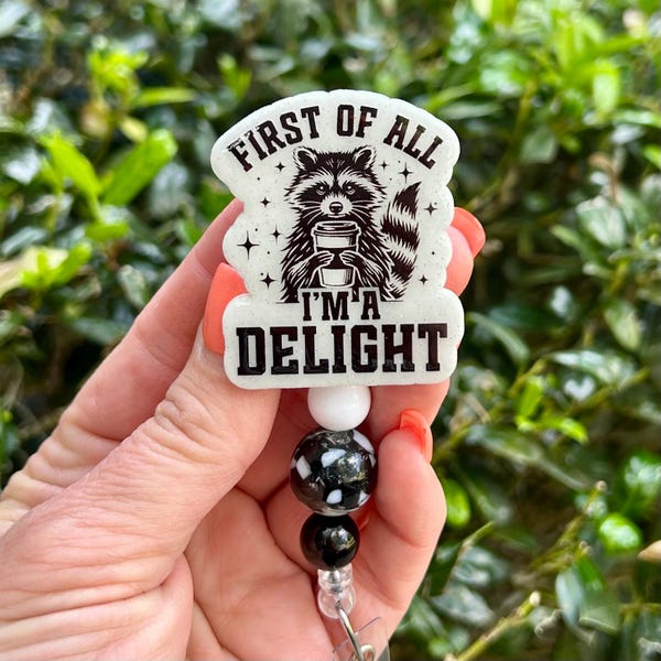 First of All I’m a Delight Badge Reel, Nurse Badge Reel, Cute Retractable Badge Holder, Racoon Badge Reel, Gift for Her, ER Nurse Badge